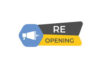 Re Opening Button. Speech Bubble, Banner Label Re Opening