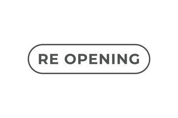Re Opening Button. Speech Bubble, Banner Label Re Opening