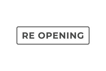 Fototapeta premium Re Opening Button. Speech Bubble, Banner Label Re Opening