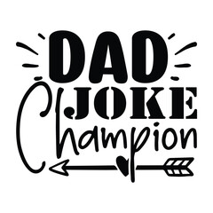 Dad Joke Champion svg, Father's Day SVG T shirt design template