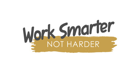 Efficiency Unleashed: Work smarter not harder - Vector Lettering - Gray and Matte Gold