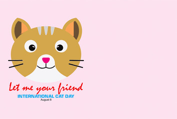 Let me your friend. International cat day, August 8.  Cat  icon Poster, Banners, and greeting card. veterinarian services and pet care sign board. Blank space to add text.