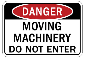 Moving machinery warning sign and label do not enter