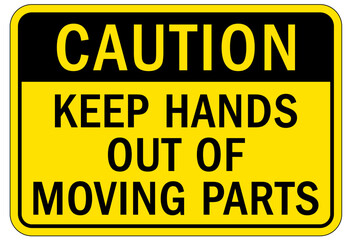 Moving machinery warning sign and label keep hands out of moving parts