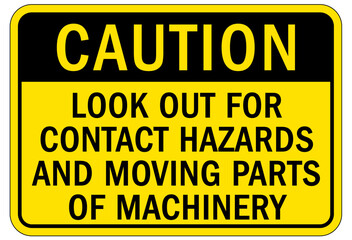 Moving machinery warning sign and label look out for contact hazards and moving parts