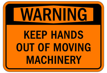 Moving machinery warning sign and label keep hands out of moving machinery