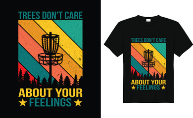 Trees don't care about your feelings Disc golf Tshirt design,Disc Golf Shirt, Disc Golf Tshirt , Disc Golf Gifts ,Disc Golf Dad Shirt