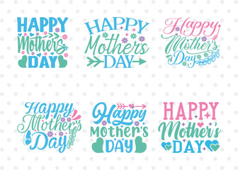 Happy Mother's Day SVG Bundle, Mom Life Svg, Motherhood Svg, Best Mom Svg, Mother's Day Quote Design, ETC T00005