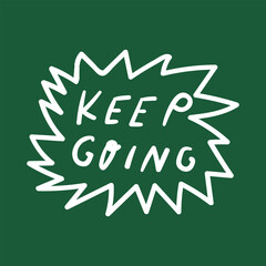 Keep going. Hand drawn design for social media. Lettering illustration on green background.