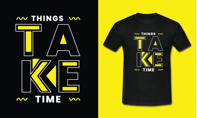 Things Take Time T-shirt