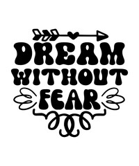 Dream Without Fear svg design