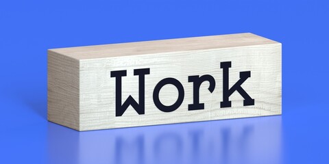 Work - word on wooden block - 3D illustration