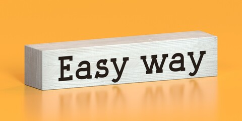 Easy way - word on wooden block - 3D illustration