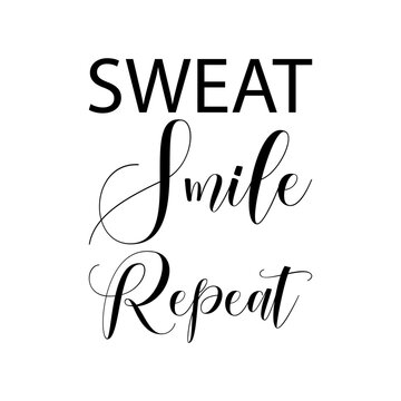 Sweat Smile Repeat Black Letter Quote