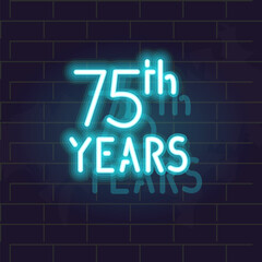 Neon 75th years anniversary. Night illuminated isolated lettering for social network post or logo. Square illustration on brick wall background.
