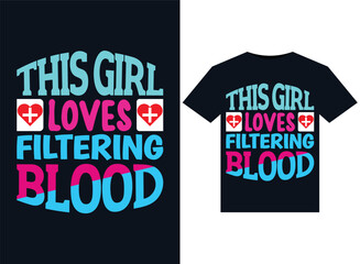 This Girl Loves Filtering Blood illustrations for print-ready T-Shirts design.