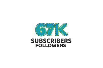 67K, 67.000 Subscribers Followers for internet, social media use - vector