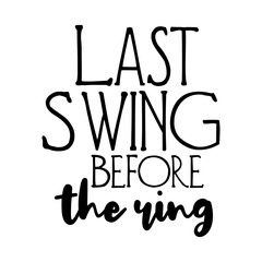 Last Swing Before the Ring