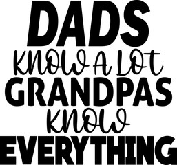 Fototapeta na wymiar Dads know a lot grandpas know everything 