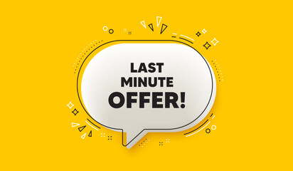 Last minute offer tag. 3d speech bubble yellow banner. Special price deal sign. Advertising discounts symbol. Last minute offer chat speech bubble message. Talk box infographics. Vector