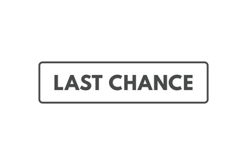 Last Chance Button. Speech Bubble, Banner Label Last Chance