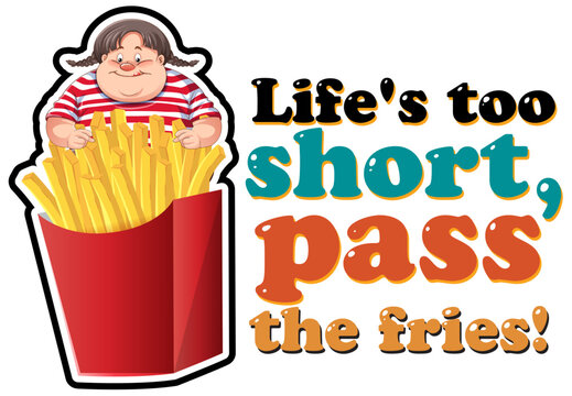 Life is too short pass the fries banner