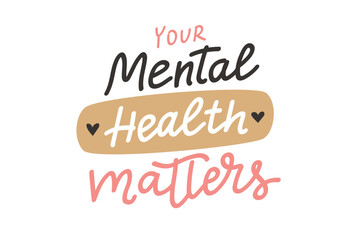 Mental health matters. Inspirational positive quote, vector hand drawn calligraphy, card template