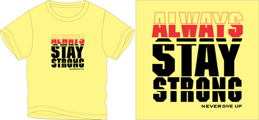 YOU ALWAYS STAY STRONG t shirt graphic design vector illustration digital file
