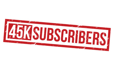 45k Subscribers grunge rubber stamp on white background. 45k Subscribers Rubber Stamp.