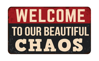 Welcome to our beautiful chaos vintage rusty metal sign