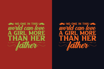 No One In This World Can Love A Girl More Than Her Father, The Man The Myth Daddy The Legend EPS, Dad Sublimation EPS, Gift For Father, Happy Fathers Day, Fathers Day EPS, Best Dad,