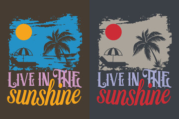 Naklejka premium Live In The Sunshine, Summer Vibes, Summer T- Shirt, Summer Vacation Shirt, Family Summer Shirt, Vacation Clothing, Beach Shirt, Summer Beach Png, Outdoor Shirt, Palm Tree 
