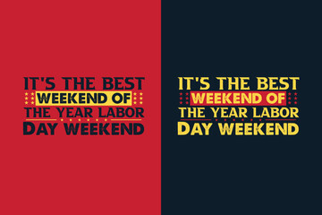 It's the best weekend of the year labor day weekend, My First Labor Day EPS, Official Labor Day Girl T shirt Design, Happy Labor Day EPS Cut File, American Holiday EPS, Memorial Day EPS,