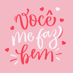 Você me faz bem. you do me good in brazilian portuguese. Modern hand Lettering. vector.