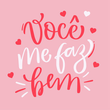 Voc&ecirc; me faz bem. you do me good in brazilian portuguese. Modern hand Lettering. vector.