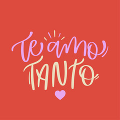 Te amo tanto. I love you so much in brazilian portuguese. Modern hand Lettering. vector.