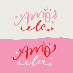 Amo ele amo ela. Love him love she in brazilian portuguese. Modern hand Lettering. vector.
