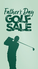 Father's Day Golf Sale, Message, Design, Text, Silhouette of Golfer Swinging Golf Club, Vertical for Father's Day Sale Instagram Story, Website Image, Vector, EPS, Text, Green