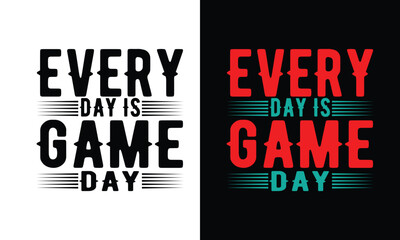 Fototapeta premium EVERY DAY IS GAME DAY T-SHIRT DESIGN Unleash your inner gamer with this epic gaming t-shirt design. Featuring captivating graphics and a bold statement, it's a must-have for every gaming enthusiast.