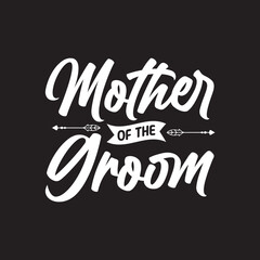 Mother Of The Groom Typography T-Shirt Design