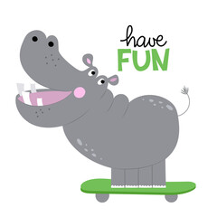 Have fun - funny hand drawn doodle, cartoon Hippopotamus. Good for Poster or t-shirt textile graphic design. Vector hand drawn illustration. Summer skateboarding Hippo.