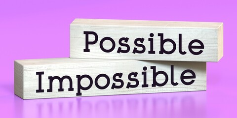 Possible, impossible - words on wooden blocks - 3D illustration