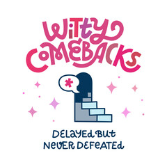 Witty Comebacks - Delayed But Never Defeated. Funny T shirt print about comedy and jokes you come up with too late. Hand-drawn lettering and colorful doodles.