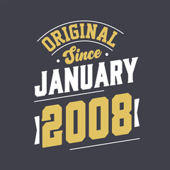 Original Since January 2008. Born in January 2008 Retro Vintage Birthday