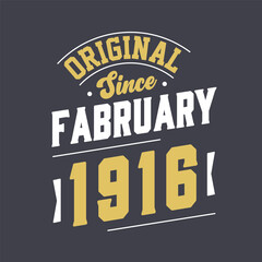 Original Since February 1916. Born in February 1916 Retro Vintage Birthday