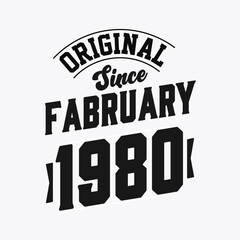 Born in February 1980 Retro Vintage Birthday, Original Since February 1980