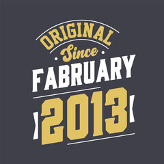 Original Since February 2013. Born in February 2013 Retro Vintage Birthday