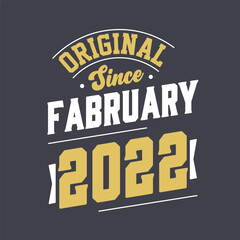 Original Since February 2022. Born in February 2022 Retro Vintage Birthday