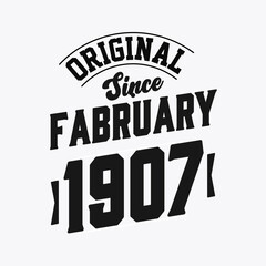 Obraz premium Born in February 1907 Retro Vintage Birthday, Original Since February 1907