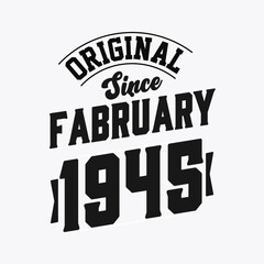 Born in February 1945 Retro Vintage Birthday, Original Since February 1945